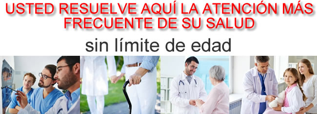 usted resuelve aqui la atencion mas frecuente de su salud, sin limite de edad